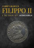 Le Filippo II Le monete milanesi di Filippo II. Dal 1554 al 1577 (Vol. 1)