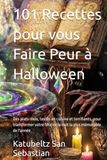 101 Recettes pour vous Faire Peur à Halloween