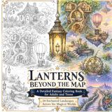 Lanterns Beyond the Map: A Detailed Fantasy Coloring Book for Adults and Teens Featuring 24 Enchanted Landscapes Across Six Magical Worlds