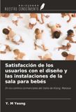 Satisfacción OmniScriptum SRL Satisfacción de los usuarios con el diseño y las instalaciones de la sala para bebés: En los centros comerciales del Valle de Klang, Malasia Paperback