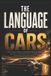 THE Independently Published The Language of Cars: What Every Great Automobile Reveals About Design, Engineering, Culture, and Human Ambition Paperback