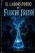Il Laboratorio dei fuochi freddi