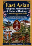 East Asian Religious Architecture & Cultural Heritage: A Visual Reference Guide