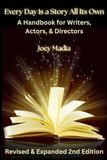 Every Day Is a Story All Its Own: A Handbook for Writers, Actors, & Directors