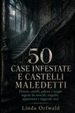 50 Libri GmbH 50 CASE INFESTATE E CASTELLI MALEDETTI