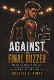 Against The Final Buzzer: One Team. One Dream. One Final Shot.