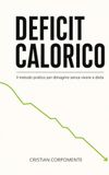 Deficit Calorico: Il metodo pratico per dimagrire senza vivere a dieta