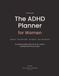 The ADHD Planner for Women: A Calm, Undated System for Focus, Routines & the Mental Load