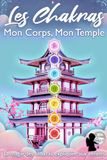 Les Chakras : Mon Corps, Mon Temple: La magie des chakras expliquée aux enfants