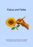 Fokus und Farbe: Ein therapeutisches Mal- und Zeichenbuch für Erwachsene