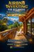 AIRBNB The Real Estate Wealth Builder Series: A Complete System for Cash Flow, Portfolio Growth & Financial- Airbnb Investing for Beginners