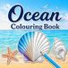 Ocean Colouring Book: 30 Relaxing Ocean-Themed Designs