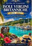 ISOLE VERGINI BRITANNICHE GUIDA DI VIAGGIO 2026/2027