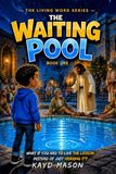 THE WAITING POOL: The Living Word Series Book One