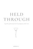 HELD THROUGH: A gentle guided journal for pregnancy after loss