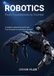 Robotics: From Foundations to Frontier: A Complete Engineering Guide from First Principles to Autonomous Systems
