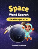 Space Word Search for Kids Ages 8–10: 40 Fun Space Puzzles with Planets, Astronauts, Rockets, and Cool Space Facts