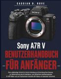 Sony A7R V Benutzerhandbuch für Anfänger