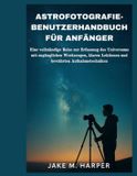 Independently Published Astrofotografie-Benutzerhandbuch Für Anfänger