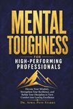 MENTAL TOUGHNESS FOR HIGH-PERFORMING PROFESSIONALS