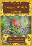 Create A Backyard Wildlife Habitat: Attract Butterflies, Birds, Amphibians and Small Mammals With Native Plants in USDA Zones 5 & 6