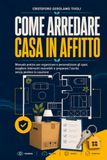 Come arredare casa in affitto: Manuale pratico per organizzare e personalizzare gli spazi, scegliere interventi reversibili e preparare l’uscita senza perdere la cauzione