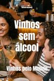 Vinhos sem álcool: Vinhos pelo Mundo
