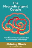 The Neurodivergent Couple: The Neurodivergent Relationship Guide. Neurodivergent Love Partner. ADHD. Autism