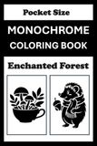 Monochrome Monochrome Coloring Book Enchanted Forest Pocket Size: Mini Coloring Book (4x6) - Black and White One Pen Travel Size Coloring Mindful and Cozy Adults Teens