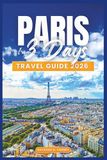 Paris In 3 Days Travel Guide 2026