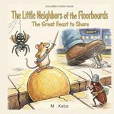 The Little Neighbors of the Floorboards: The Great Feast to Share