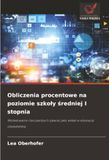 Obliczenia procentowe na poziomie szko¿y ¿redniej I stopnia: Modelowanie rzeczywistych zjawisk jako wk¿ad w edukacj¿ obywatelsk¿