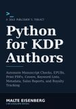 Python Independently Published Python for KDP Authors: Automate Manuscript Checks, EPUBs, Print PDFs, Covers, Keyword Lists, Metadata, Sales Reports, and Royalty Tracking Paperback