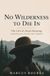 No Wilderness to Die In: The Life of Alvah Dunning, Adirondack Guide and Hermit