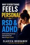 WHY EVERYTHING FEELS PERSONAL: RSD & ADHD — Understanding Emotional Overreaction and How to Regain Control