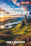 GUIDA TURISTICA DELL'ISOLA DI SKYE 2026-2027