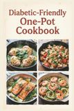 Diabetic-Friendly One-Pot Cookbook