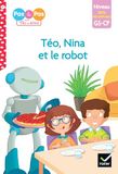 Téo, Nina et le robot: Niveau 100% déchiffrable GS-CP