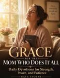 Grace Libri GmbH Grace for the Mom Who Does It All: Daily Devotions for Strength, Peace, and Patience Paperback