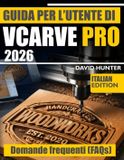 GUIDA Libri GmbH Guida Per L'Utente Di Vcarve Pro 2026