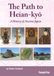 The Path to Heian-Kyō: A History of Ancient Japan