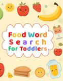 Food Word Search for Toddlers: Fun & Easy Picture Puzzles for Toddlers Age 3