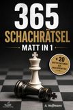 365 Schachrätsel Matt in 1 + 20 Mattsituationen aus Meisterpartien