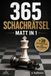 365 Schachrätsel Matt in 1 + 20 Mattsituationen aus Meisterpartien