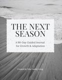 The Next Season: A 90-Day Guided Journal for Growth & Adaptation