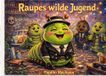Raupes Books on Demand GmbH Raupes wilde Jugend