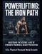 Powerlifting: The Iron Path: Powerlifting guide to technique, training, and competition