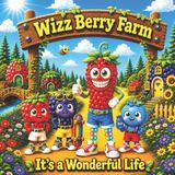 Wizz Berry Farm It's a Wonderful Life Children's Book