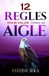 LES 12 REGLES POUR VOLER COMME UN AIGLE