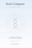 Soul Compass: A Soul Journey Through the 72 Sacred Frequencies of Transformation